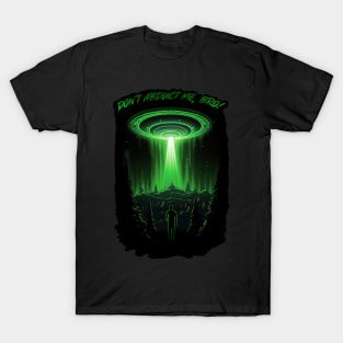 Don't abduct me, bro! T-Shirt